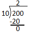 The problem works out 2 times 10. The answer 20 is below the dividend as a subtraction problem. 20 minus 20 equals 0.